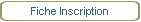 Fiche Inscription