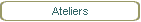 Ateliers