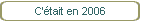 C'était en 2006
