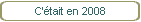 C'était en 2008